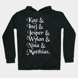 Kaz& Inej& Jesper& Wylan& Nina& Matthias. Hoodie